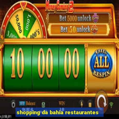 shopping da bahia restaurantes